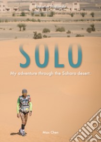 Solo. My adventure through the Sahara desert libro di Massimiliano Augusto