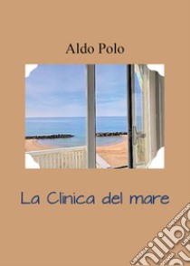 La clinica del mare libro di Polo Aldo