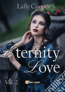 Eternity love. Vol. 2 libro di Cooper Lally