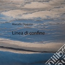 Linea di confine libro di Oggianu Marcello