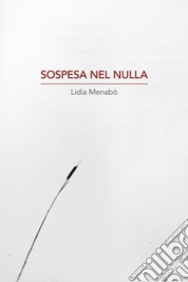 Sospesa nel nulla libro di Menabò Lidia