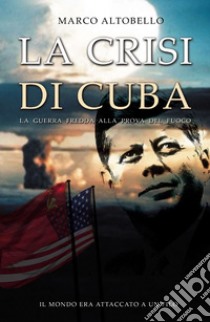 La crisi di Cuba libro di Altobello Marco