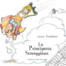 La principessa scoreggiona libro di Castellani Laura