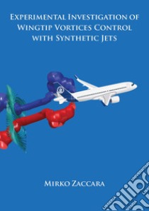 Experimental investigation of wingtip vortices control with synthetic jets libro di Zaccara Mirko
