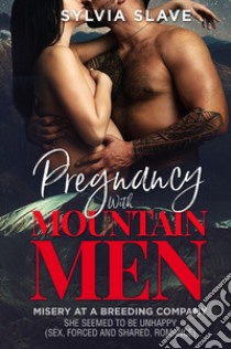 Pregnancy with mountain men. Misery at breeding company libro di Slave Sylvia