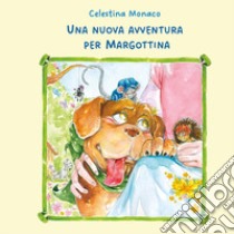 Una nuova avventura per Margottina libro di Monaco Celestina