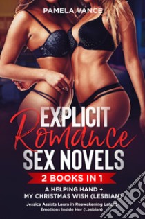 Explicit romance sex novels. My Christmas wish (Lesbian)-A helping hand Jessica assists Lura in in reawakening latent emotions inside her (Lesbian) (2 books in 1) libro di Vance Pamela