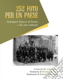 252 foto per un paese. Immagini d'epoca di Faiolo e dei suoi abitanti libro di Cinfrignini E. (cur.)