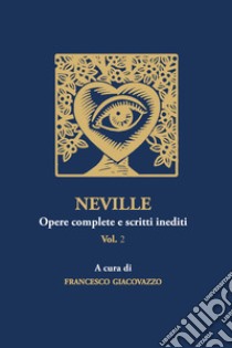 Neville. Opere complete e scritti inediti. Vol. 2 libro di Giacovazzo Francesco