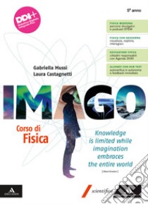 Imago. Corso di Fisica. Per il 5° anno delle Scuole superiori. Con e-book. Con espansione online libro di Mussi Gabriella; Castagnetti Laura