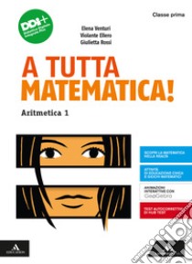 A tutta matematica! Con Quaderno. Per la Scuola media. Con e-book. Con espansione online. Vol. 1: Aritmetica. Geometria libro di Rossi Giulietta