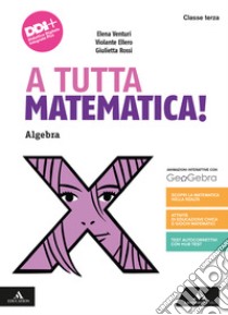 A tutta matematica! Per la Scuola media. Con e-book. Con espansione online. Vol. 3: Algebra. Gometria libro di Rossi Giulietta