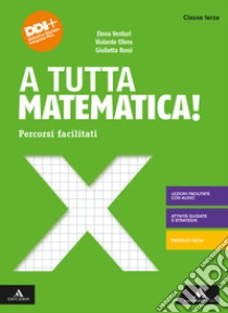 A tutta matematica! Percorsi facilitati. Per la Scuola media. Con e-book. Con espansione online. Vol. 3 libro di Rossi Giulietta