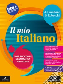 Mio italiano. Comunicazione Grammatica Antologia. Per gli Ist. tecnici e professionali. Con e-book. Con espansione online (Il) libro di Cavallone Annachiara; Robecchi D.