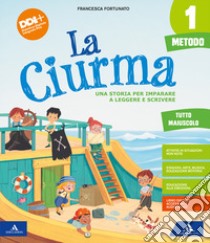 La ciurma. Con Metodo Tutto maiuscolo, Letture, Storia Geografia Scienze Tecnologia, Matematica, Quaderno primi giorni, Quaderno stampato e corsivo, Quaderno tutto maiuscolo, Le mia sfide, Alfabetiere, Lettere mobili, Linea numeri. Per la 1ª classe elemen libro di Fortunato Francesca, Girotti Germana