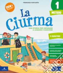 La ciurma. Con Metodo 4 Caratteri, Letture, Storia Geografia Scienze Tecnologia, Matematica, Quaderno primi giorni, Quaderno stampato e corsivo, Quaderno 4 caratteri, Le mia sfide, Alfabetiere, Lettere mobili, Linea numeri. Per la 1ª classe elementare. Co libro di Fortunato Francesca, Girotti Germana