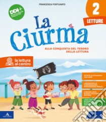 La ciurma. Con Letture, Grammatica e scrittura, Storia Geografia Scienze Tecnologia, Matematica, Scheda tabelline. Per la 2ª classe elementare. Con e-book. Con espansione online libro di Fortunato Francesca, Girotti Germana