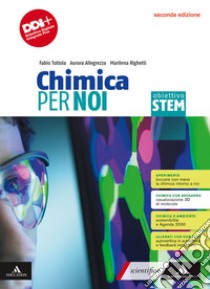 Chimica per noi. Obiettivo STEM. Vol. unico. Per il 1° biennio degli Ist. tecnici e professionali. Con e-book. Con espansione online libro