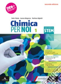 Chimica per noi. Obiettivo STEM. Per il 1° biennio degli Ist. tecnici e professionali. Con e-book. Con espansione online. Vol. 1 libro