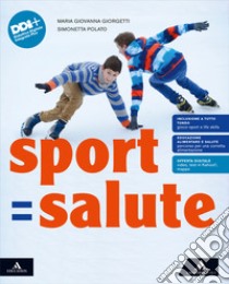 Sport=Salute. Per la Scuola media. Con e-book. Con espansione online libro di Giorgetti Maria Giovanna; Polato Simonetta