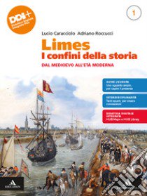 Limes. I confini della storia. Per le Scuole superiori. Con e-book. Con espansione online. Vol. 1: Dal Medioevo all'Età Moderna libro di Caracciolo Lucio; Roccucci Adriano