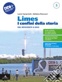 Limes. I confini della storia. Per le Scuole superiori. Con e-book. Con espansione online. Vol. 3: Dal Novecento a oggi libro di Caracciolo Lucio; Roccucci Adriano