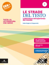 Strade del testo. Letteratura ed esperienza del mondo. Tutta la letteratura che serve. Per le Scuole superiori. Con e-book. Con espansione online (Le). Vol. 1: Dalle origini al Cinquecento libro di Prandi Stefano