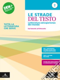 Strade del testo. Letteratura ed esperienza del mondo. Tutta la letteratura che serve. Per le Scuole superiori. Con e-book. Con espansione online (Le). Vol. 2: Dal Seicento all'Ottocento libro di Prandi Stefano