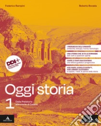 Oggi storia. Per le Scuole superiori. Con e-book. Con espansione online. Vol. 1: Dalla Preistoria alla morte di Cesare libro di Rampini Federico; Roveda Roberto