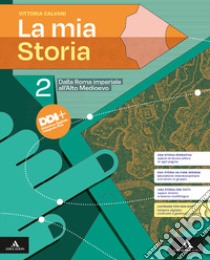 Mia storia. Per il 1° biennio degli Ist. professionali. Con e-book. Con espansione online (La). Vol. 2: Dalla Roma imperiale all'Alto Medioevo libro di Calvani Vittoria