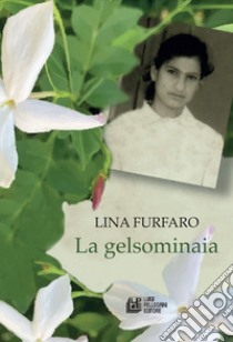 La gelsominaia libro di Furfaro Lina