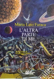 L'altra parte di me libro di Lato Faraca Maria