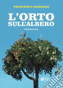 L'orto sull' albero libro di Mangano Francesco