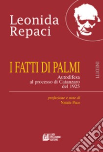 I fatti di Palmi. Autodifesa al processo di Catanzaro del 1925 libro di Rèpaci Leonida; Pace N. (cur.)