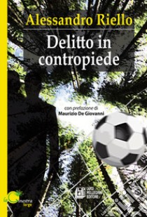 Delitto in contropiede libro di Riello Alessandro