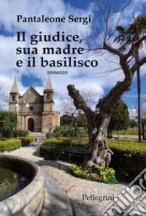 Il giudice, sua madre e il basilisco libro di Sergi Pantaleone