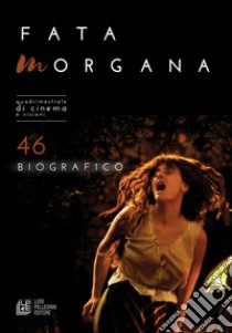 Fata Morgana. Quadrimestrale di cinema e visioni. Vol. 46: Biografico libro