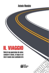 Il viaggio. Diario di una generazione libro di Mandato Antonio