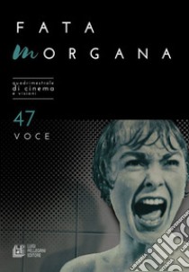 Fata Morgana. Quadrimestrale di cinema e visioni. Vol. 47: Voce libro