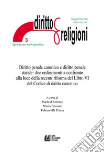 Diritto penale canonico e diritto penale statale: due ordinamenti a confronto alla luce della recente riforma del Libro VI del Codice di diritto canonico libro di D'Arienzo M. (cur.); Ferrante M. (cur.); Di Prima F. (cur.)