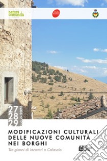 Modificazioni culturali delle nuove comunità nei borghi. Tre giorni di incontri a Calascio libro di Paolella A. (cur.)