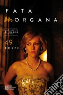 Fata Morgana. Quadrimestrale di cinema e visioni. Vol. 49: Corpo libro