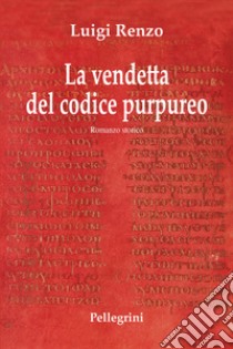 La vendetta del codice purpureo libro di Renzo Luigi