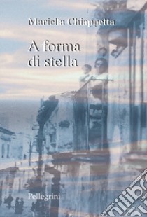 A forma di stella libro di Chiappetta Mariella