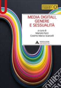 Media digitali, genere e sessualità libro di Farci M. (cur.); Scarcelli C. M. (cur.)