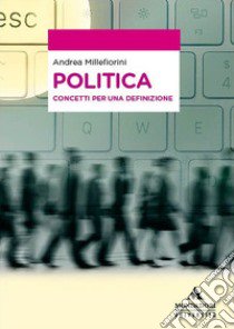 Politica. Concetti per una definizione libro di Millefiorini Andrea