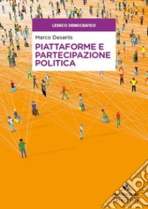 Piattaforme e partecipazione politica libro di Deseriis Marco