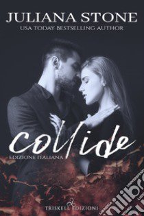 Collide. Ediz. italiana libro di Stone Juliana