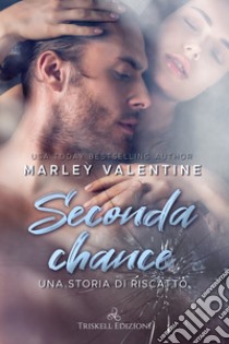 Seconda chance. Una storia di riscatto libro di Valentine Marley