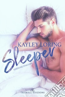 Sleeper. Edizione italiana libro di Loring Kayley